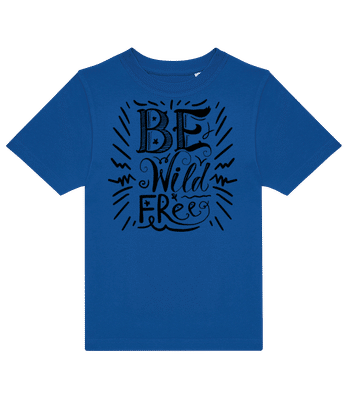 Be Wild & Free - Kids B&C T-Shirt - Royal blue - Front