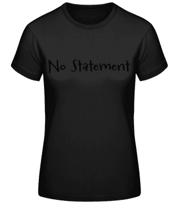 No Statement - Frauen Basic T-Shirt - Schwarz - Vorne