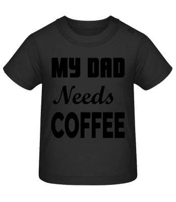 Dad Needs Coffee - Tričko pro miminka - Černá - Napřed
