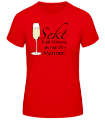 Sekt Knallt Besser, Als Manche Männer! · Frauen Basic T-Shirt