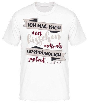 Ich Mag Dich Mehr Als Geplant - Männer Basic T-Shirt - Weiß - Vorne