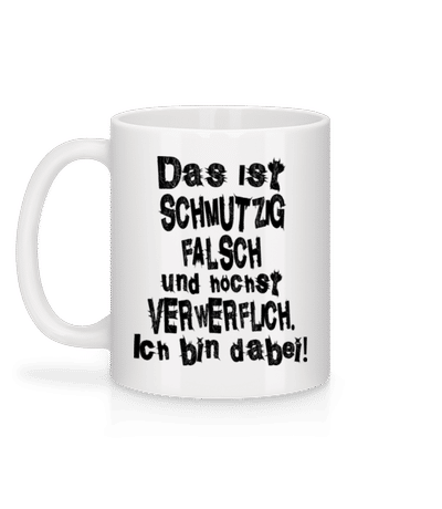 Das Ist Schmutzig Bin Dabei - Tasse - Weiß - Hinten