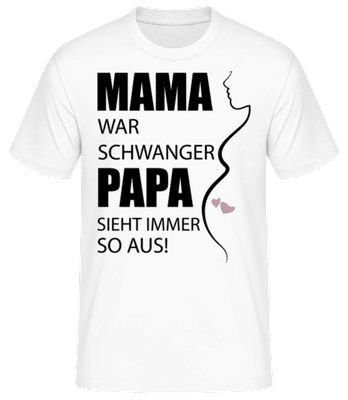 Mama War Schwanger - Männer Basic T-Shirt - Weiß - Vorne