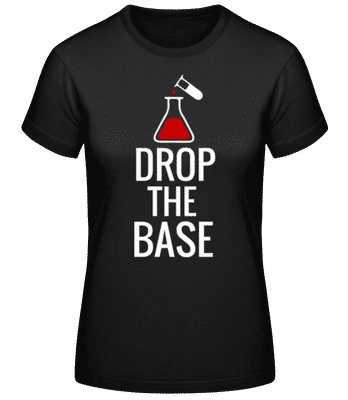 Drop The Base - Women's Basic T-Shirt - Black - Front
