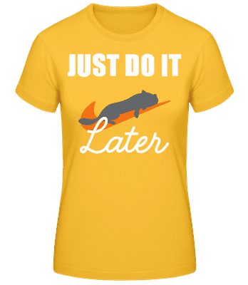 Just Do It Later Cat - Women's Basic T-Shirt - Golden yellow - Front