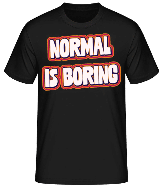 Aperçu: Normal Is Boring - T-shirt standard Homme - Noir - Devant
