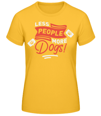 Less People More Dogs - Frauen Basic T-Shirt - Goldgelb - Vorne