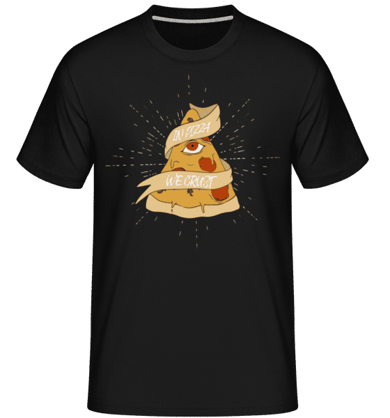 Preview: In Pizza We Crust -  Shirtinator Men's T-Shirt - Black - Front