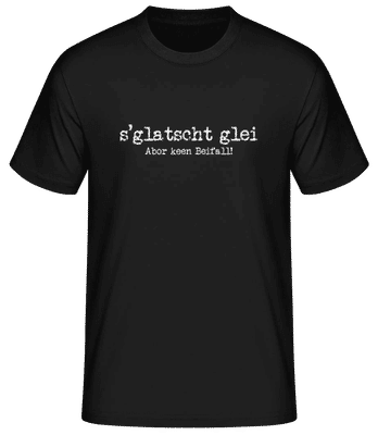 S´glatscht Glei - Männer Basic T-Shirt - Schwarz - Vorne