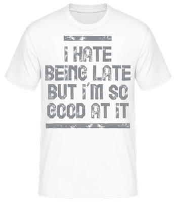 I Hate Being Late Grey - T-shirt standard Homme - Blanc - Devant