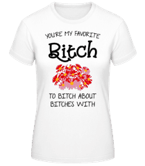 You're My Favorite Bitch · Women's Basic T-Shirt
