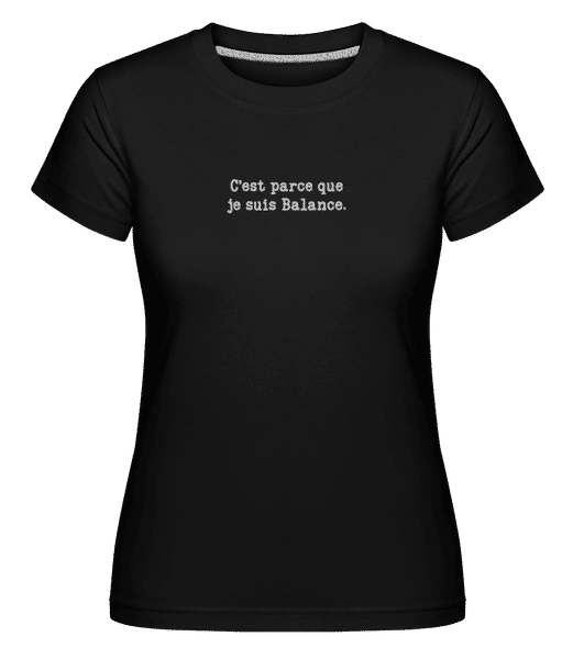 Aperçu: C’est Parce Que Je Suis Balance -  T-shirt Shirtinator femme - Noir - Devant