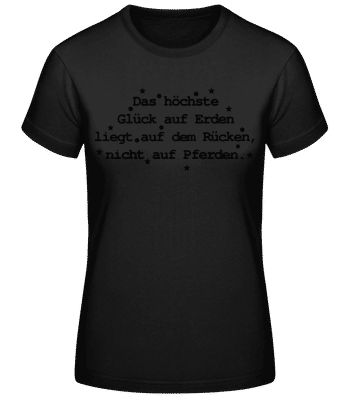 Das Höchste Glück Auf Erden - Frauen Basic T-Shirt - Schwarz - Vorne