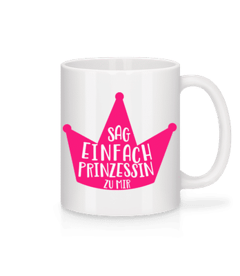 Nenn Mich Prinzessin - Tasse - Weiß - Vorne
