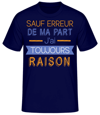 De Ma Part J'ai Toujours Raison - T-shirt standard Homme - Bleu marine - Devant