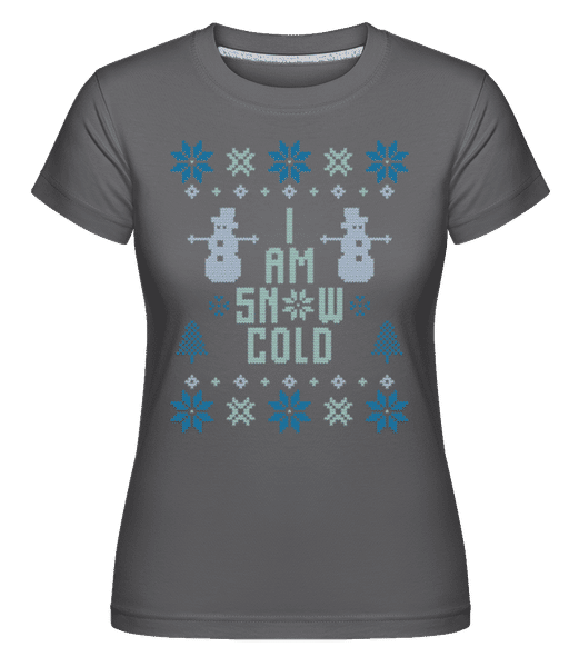 Preview: I Am Snow Cold -  Shirtinator Women's T-Shirt - Anthracite - Front