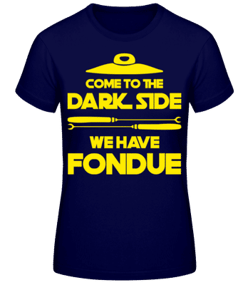Dark Side We Have Fondue - Women's Basic T-Shirt - Navy - Front