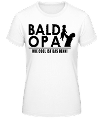 Bald Opa Wie Cool Ist Das Denn · Frauen T-Shirt B&C