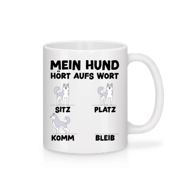 Mein Hund Hört Aufs Wort - Tasse - Weiß - Vorne