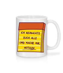 Ich Beobachte Euch Notizen · Tasse