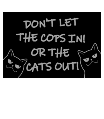 Don't Let The Cats Out Or The Cops In - Fußmatte - Weiß - Vorne