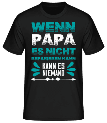 Wenn Papa Nicht Reparieren Kann - Männer Basic T-Shirt - Schwarz - Vorne