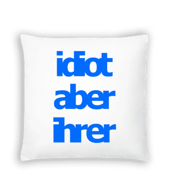 Idiot Aber Ihrer - Kissen - Weiß - Vorne