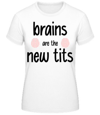Brains Are The New Tits - Women's Basic T-Shirt - White - Front