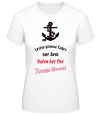 Hafen Der Ehe Team Braut - Frauen Basic T-Shirt - Weiß - Vorne