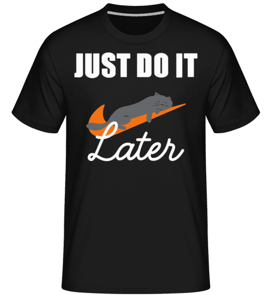 Aperçu: Just Do It Later -  T-Shirt Shirtinator homme - Noir - Devant