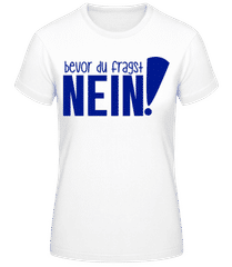 Bevor Du Fragst Nein Blau · Frauen Basic T-Shirt