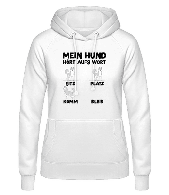 Mein Hund Hört Aufs Wort - Frauen Hoodie - Weiß - Vorne