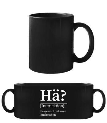 Hä Fragewort mit zwei Buchstaben - Schwarze Tasse - Schwarz - Vorne