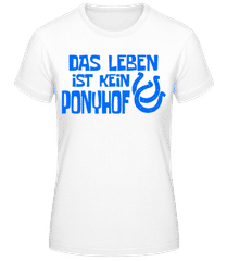 Das Leben Ist Kein Ponyhof Blau · Frauen Basic T-Shirt