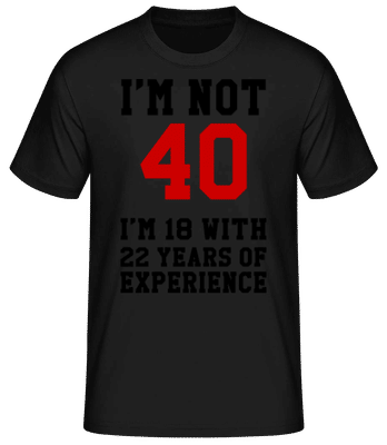 Not 40 But 18 With 22 Years Expe - T-shirt standard Homme - Noir - Devant