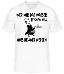 Wer Mir Das Wasser Reichen Will · Männer T-Shirt B&C