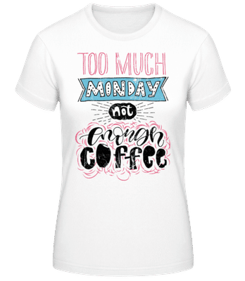 Too Much pondělí - Dámské basic tričko - Bílá - Napřed