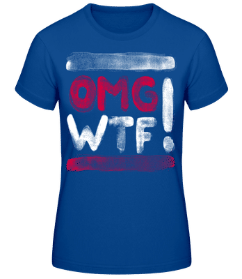 OMG WTF - Frauen T-Shirt B&C - Royalblau - Vorne