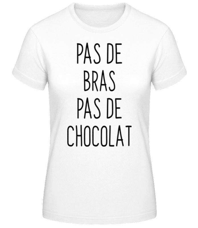 Aperçu: Pas De Bras Pas De Chocolat - T-shirt femme B&C - Blanc - Devant