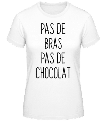 Pas De Bras Pas De Chocolat - T-shirt femme B&C - Blanc - Devant
