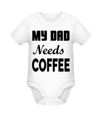 Dad Needs Coffee · Baby Bio Strampler