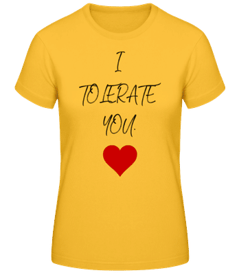 I Tolerate You - Women's Basic T-Shirt - Golden yellow - Front