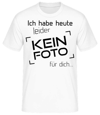 Heute Leider Kein Foto Für Dich schlicht - Männer Basic T-Shirt - Weiß - Vorne