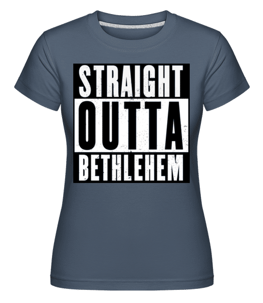 Aperçu: Straight Outta Bethlehem black -  T-shirt Shirtinator femme - Bleu denim - Devant