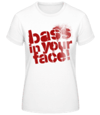 Bass In Your Face - Frauen Basic T-Shirt - Weiß - Vorne