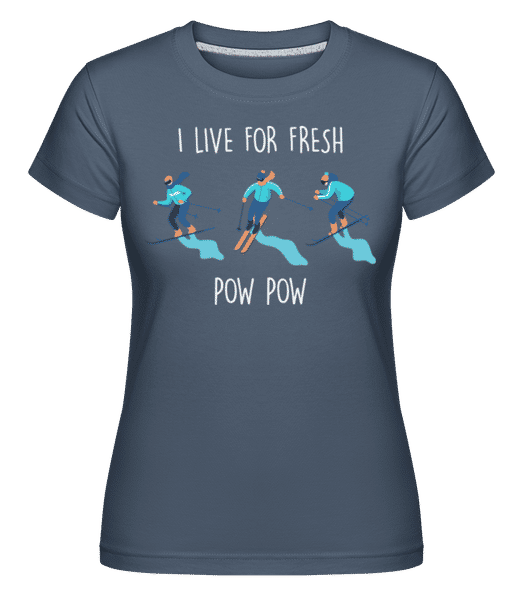 Preview: I Live For Fresh Pow -  Shirtinator Women's T-Shirt - Denim - Front