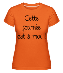 Cette Journée Est À Moi! ·  T-shirt Shirtinator femme