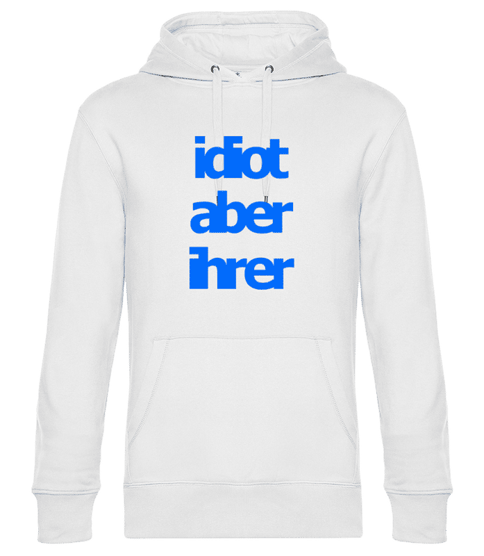 Vorschau: Idiot Aber Ihrer - Unisex Premium Hoodie - Weiß - Vorne