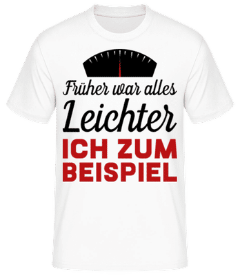 Früher War Alles Leichter - Männer Basic T-Shirt - Weiß - Vorne