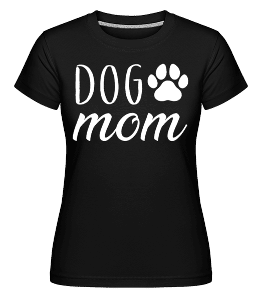 Aperçu: Dog Mom -  T-shirt Shirtinator femme - Noir - Devant